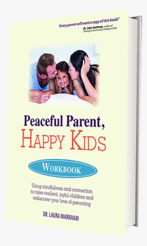 Peaceful Parent, Happy Kids Workbook - Peaceful Parent Happy Kids #2754975