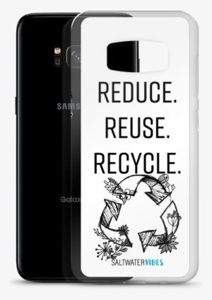Reduce - Reuse - Recycle - Samsung Phone Case #2780448