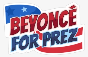 Beyonce For Prez - Beyoncé #2796310