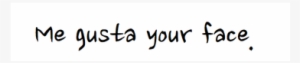 Me Gusta Personal Text Post Relatable Your Face - Darkness #2797137