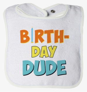 Birthday Dude Baby Bib - Birthday #2799224