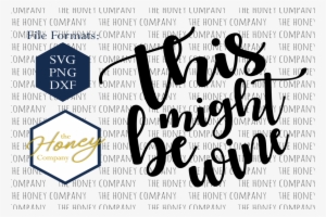 This Might Be Wine Svg Png Dxf Mom Mothers Day Instant - Calligraphy #283123