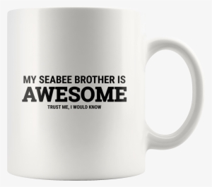 My Seabee Brother Is Awesome - Mug #2830044