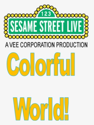 Sesame Street Live Colorful World Logo - Sesame Street Live Logo #2830638