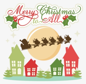 Merry Christmas To All Svg Cutting Files Christmas - Miss Kate Cuttables Christmas #2831506