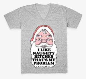I Like Naughty Bitches That's My Problem V-neck Tee - Problem #2838760