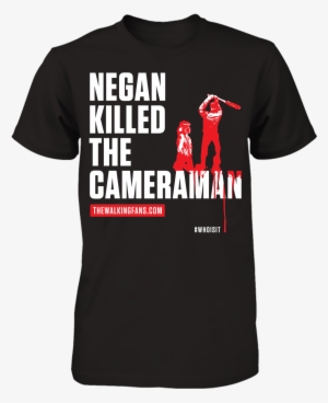 Negan Killed The Cameraman - Love Ny T Shirts #2844871