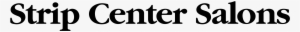Strip Center Salons Logo Png Transparent #2848306