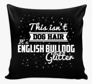 This Isn't Dog Hair It's English Bulldog Glitter Pillow - Stencils Prints On Pillow Cover #2850989