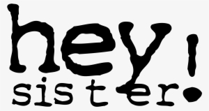 Hey Sister Logo Png Transparent - Hey Sister #2852827