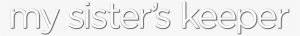 My Sister's Keeper Image - My Sister's Keeper Png #2852951