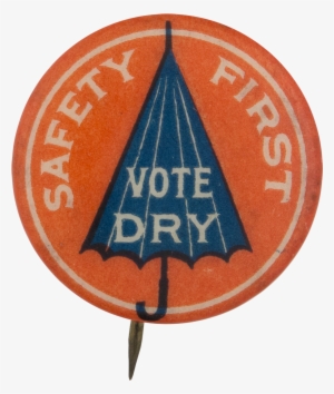 Safety First Vote Dry - Prohibition In The United States #2900984