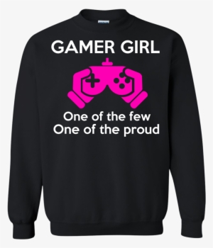 Gamer Girl, One Of The Few, One Of The Proud Sweatshirt - Brave Like A Gryffindor #2918366
