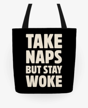 Take Naps But Stay Woke Tote Bag: Funny Tote Bag From #2946597