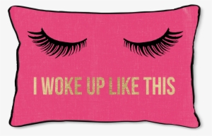 Woke Up Like This Decorative Pillow #2947043