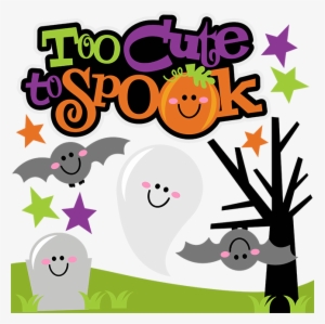 Cute Halloween Png Photo - Too Cute To Spook Png #2961233