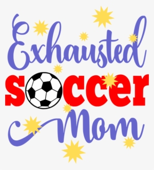 Exhausted Soccer Mom - Soccer Ball #2962121