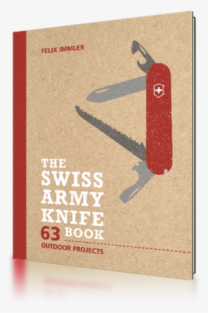 The Swiss Army Knife Book - Swiss Army Knife Book 63 Outdoor Projects #2970176