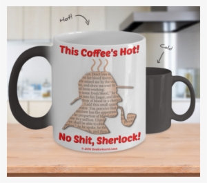 No Shit Sherlock Color-changing Coffee Mug - My Wife Color Changing Mug #2973164