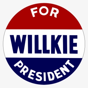 Willkie For President Button - Wilkie For President #2981252