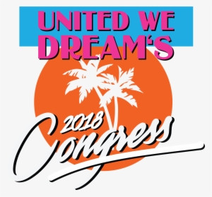 United We Dream Congress 2018 Kicks Off On October #2981988