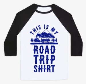 This Is My Road Trip Shirt Baseball Tee - Road Trip Shirt #2988739