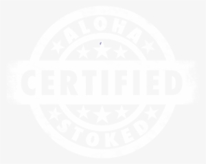 Aloha Stoked Certified - White Certified Stamp Png #2999731