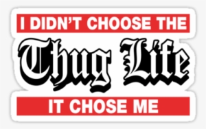 Memes - Didn T Choose The Thug Life Png #34344
