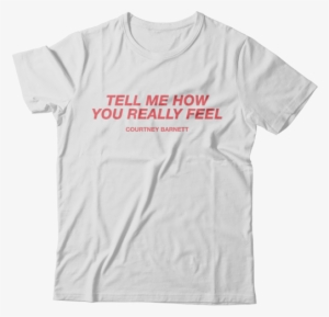 Tell Me How You Really Feel T-shirt - Courtney Barnett T Shirts #37276