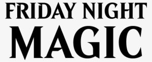 Friday Night Magic Modern - Friday Night Magic Logo Transparent #306869