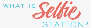 Selfie Station Is A Perfect Addition To Any Party Or - Selfie Station Logo #3009439