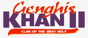 Genghis Khan Ii - Genghis Khan Ii: Clan Of The Gray Wolf #3032374