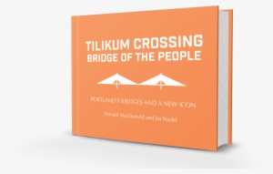 Tilikum Crossing, Bridge Of The People - Tilikum Crossing, Bridge Of ...