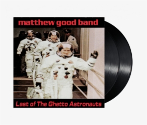 Matthew Goodlast Of The Ghetto Astronauts - Matthew Good Band Last Of The Ghetto Astronauts #3036063