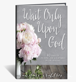 Wait Only Upon God - Prayerful Bouquet #3038893