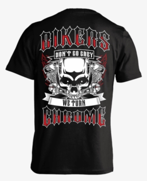 T Shirt Bikers Don T Go Grey We Turn Chrome Flames - Fuck Your Gun Free Zone Grunt Style #3049964