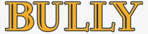 When My Editor Asked For Ideas Of Games To Cover For - Bully Logo Png #3064424