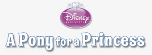 A Pony For A Princess - Disney Princess #3069251