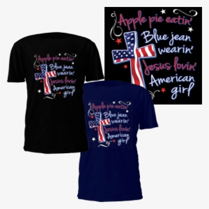 Jesus Lovin' American Girl T-shirt - American Flag Cross Crewneck Apple Pie Eatin Jesus #3073977