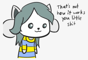 That's Not How It Works - Undertale Temmie Oc #3088447