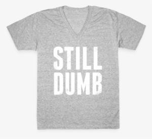 Still Dumb V-neck Tee Shirt - Bikini Bottom Shirt Spongebob #3097838