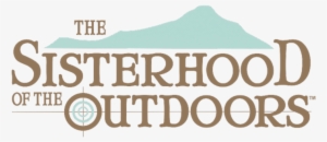 Babes, Bullets And Broadheads Now The Sisterhood Of - Families Are Forever - Wall Vinyl Decal (14 X 15 Inches #3098936