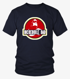 Incredible Dad The Incredibles Jurassic Park Jurassic - Yeah I Crossfit T Shirt #3113375