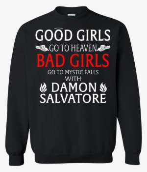 Good Girls Go To Heaven Bad Girls Go To Mystic Falls - Shirt #3119448