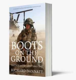 Sir Richard Dannatt Brings Forty Years Of Military - Boots On The Ground By General Sir Richard Dannatt #3119961