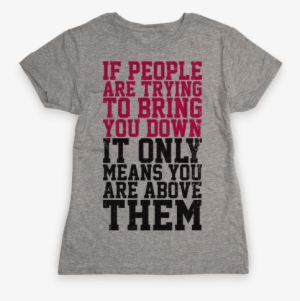 If People Try To Bring You Down Womens T-shirt - Photography Coffee T Shirt #3122472