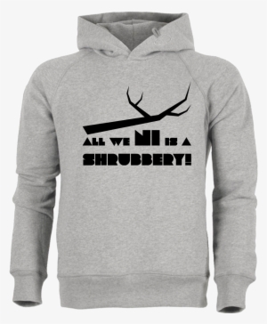 Dynamitfrosch All We Ni Is A Shrubbery Sweatshirt Stanley - Hoodie #3138460