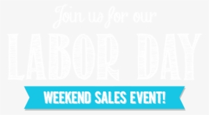 Join Us For Our Labor Day Weekend Sales Event #3149200
