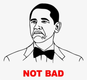 Troll Face Barack Obama Not Bad T-shirt - Obama Not Bad Png #3152905