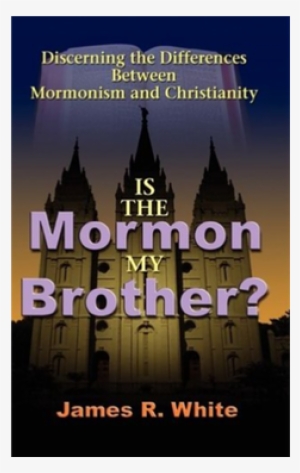 Image - Mormon My Brother? By James R White #3160881